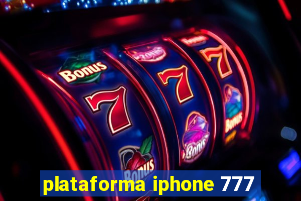 plataforma iphone 777